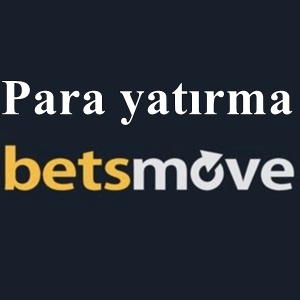 betsmove para yatırma